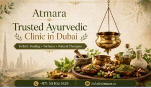 Why Atmara is a Trusted Ayurvedic Clinic in Dubai for Holistic Healing